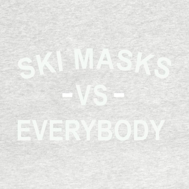 Ski Masks Vs Everybody by Philly Drinkers